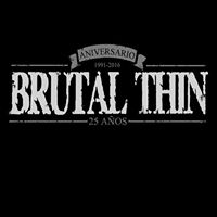Brutal Thin