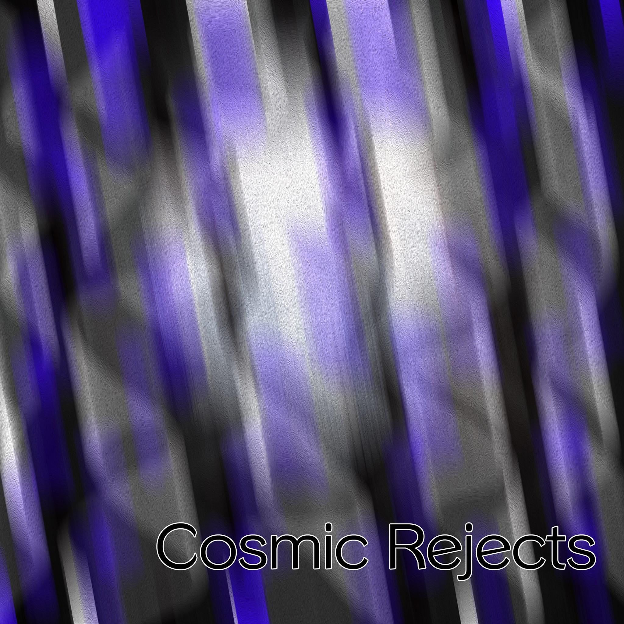 Cosmic Rejects