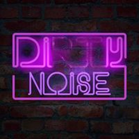 Dirty Noise