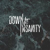 Down to Insanity