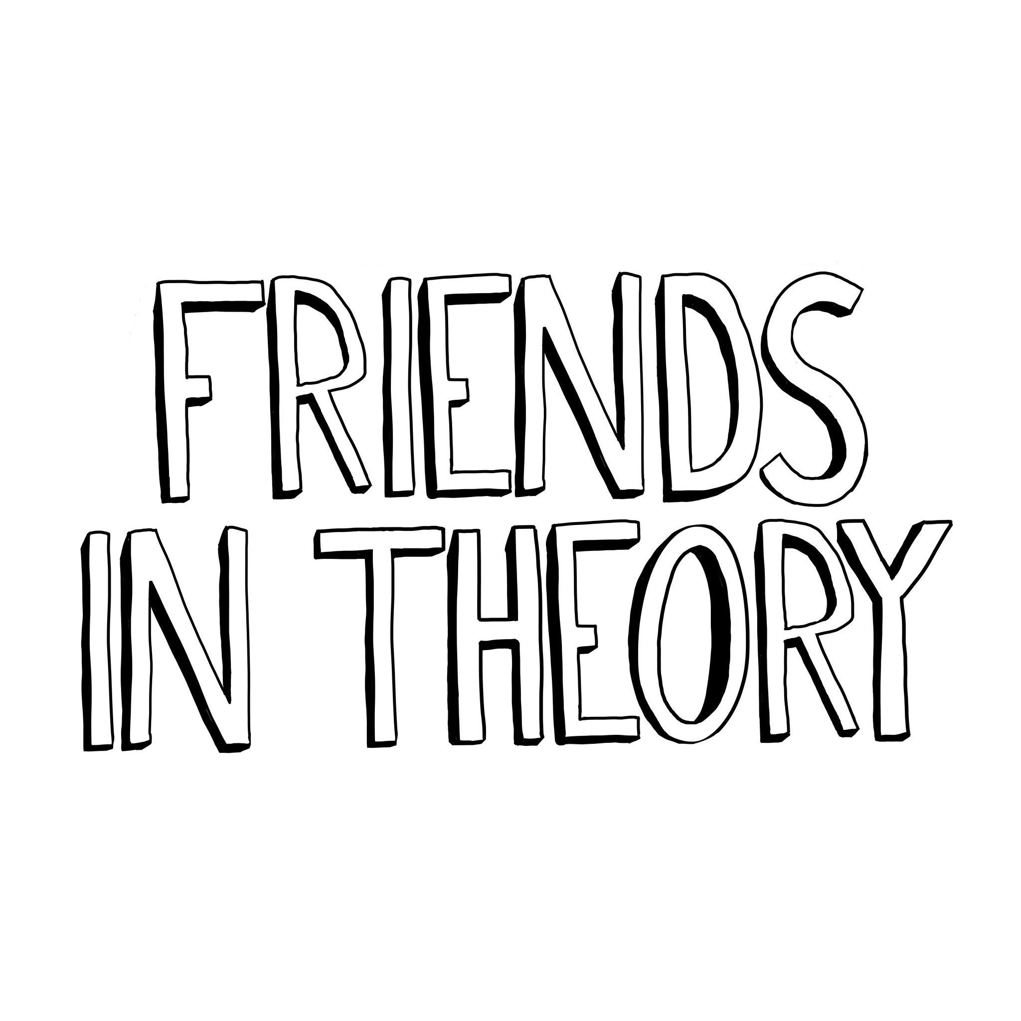 Friends In Theory