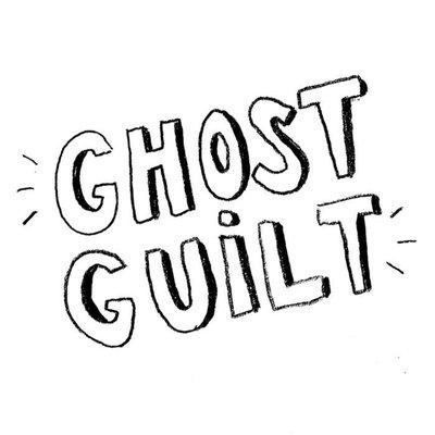 Ghost Guilt