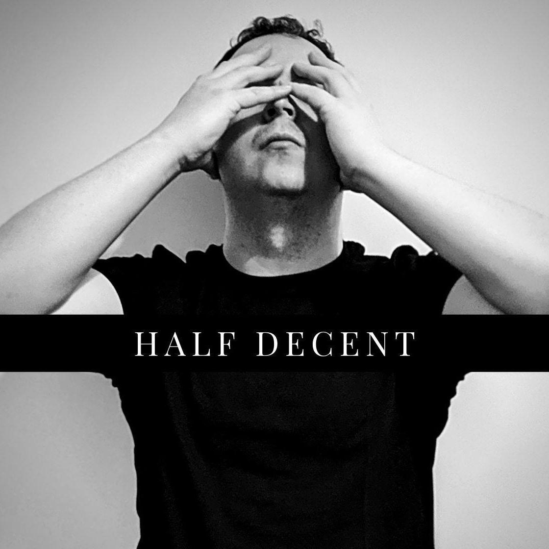 Half Decent