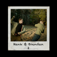 Hank & Brendan