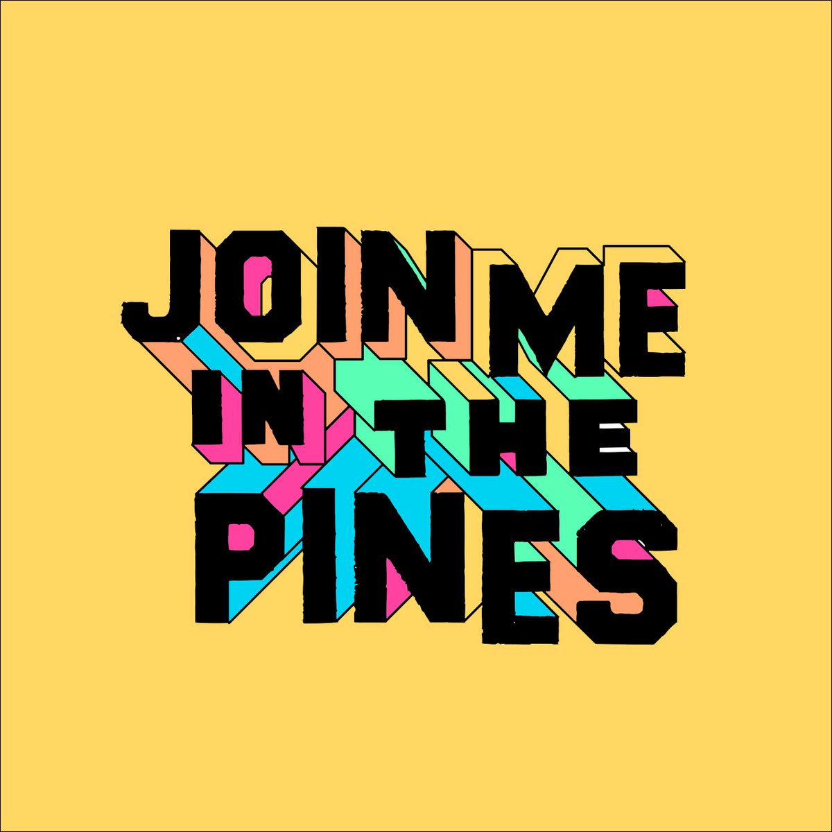Join Me in the Pines