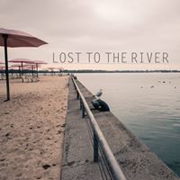 Lost to the River