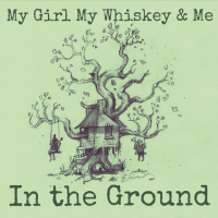 My Girl My Whiskey & Me