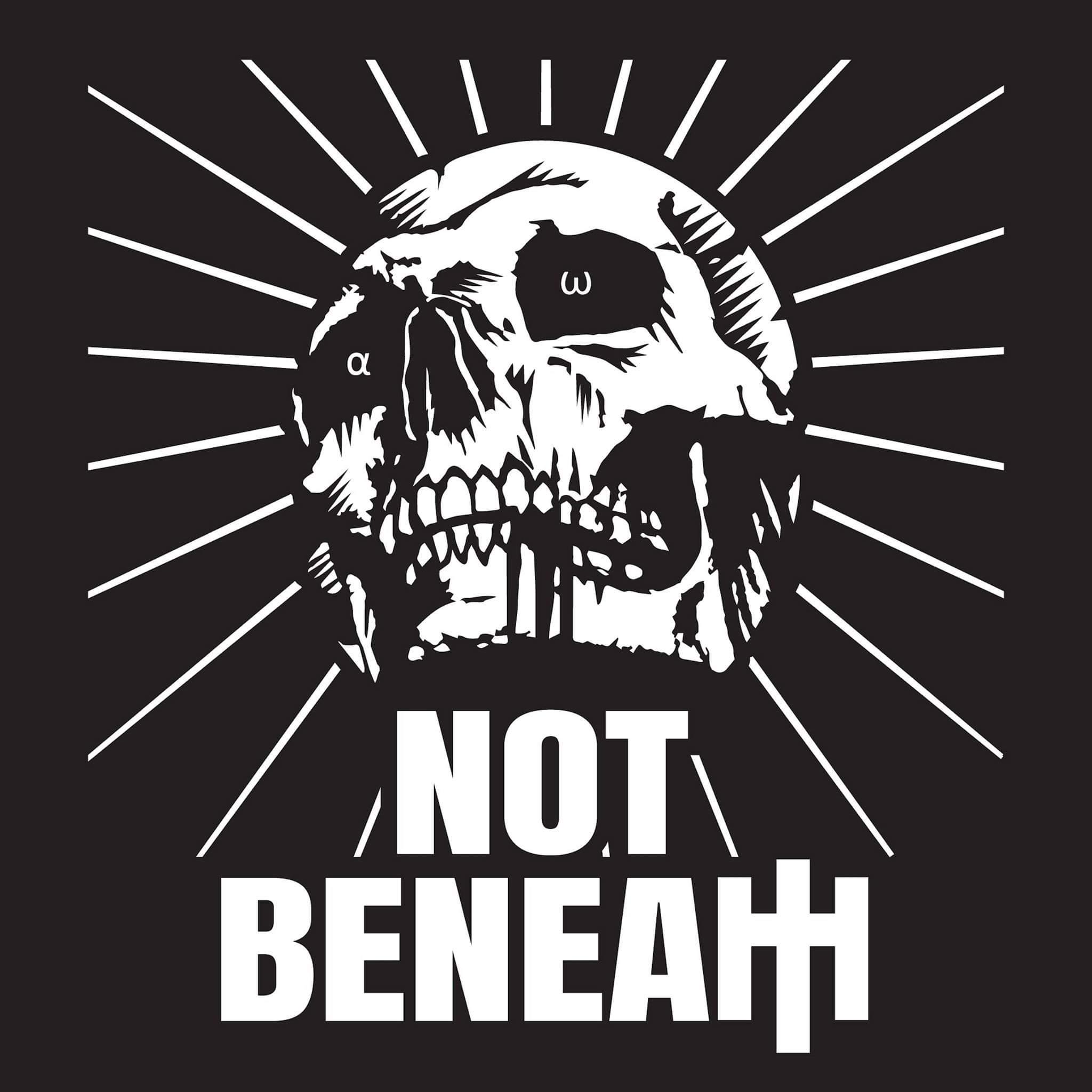 Not Beneath