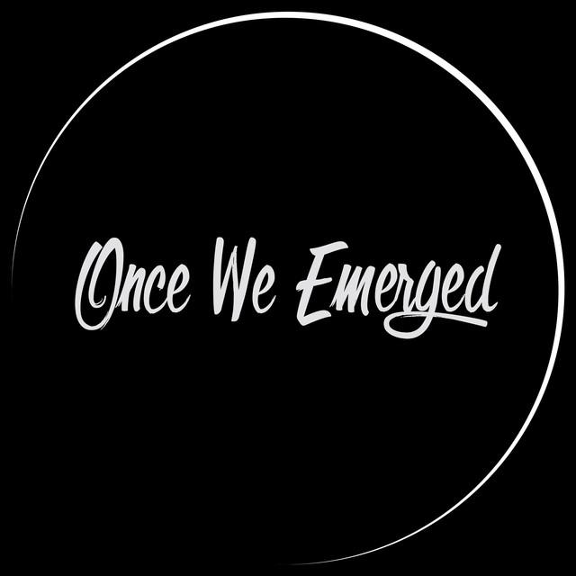 Once We Emerged