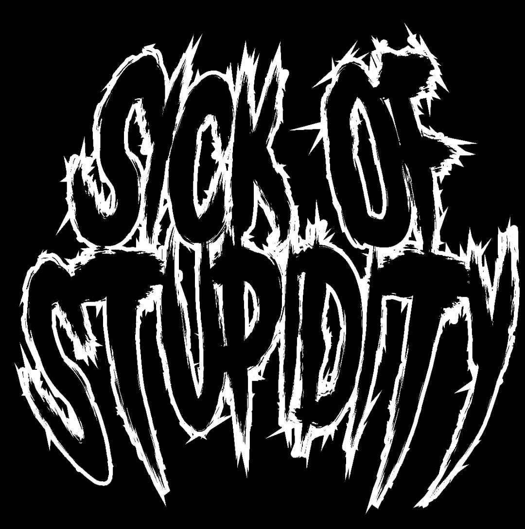 Sick of Stupidity