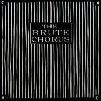The Brute Chorus