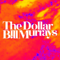 The Dollar Bill Murrays