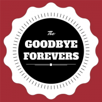 The Goodbye Forevers