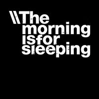 The Morning Is for Sleeping