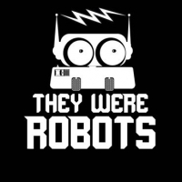 They Were Robots
