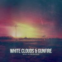White Clouds & Gunfire