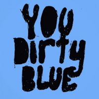 You Dirty Blue