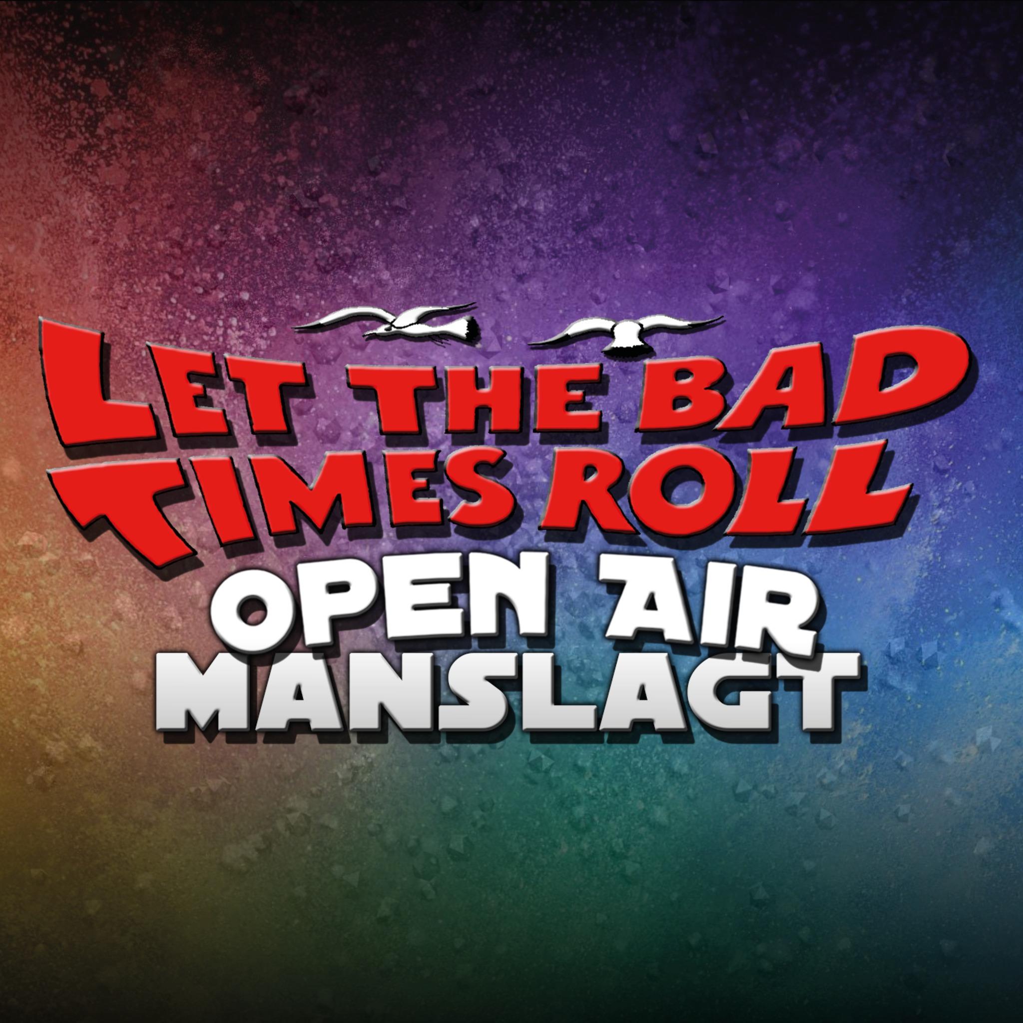Let the Bad Times Roll - Open Air Manslagt